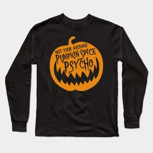 PUMPKIN SPICE PSYCHO Long Sleeve T-Shirt